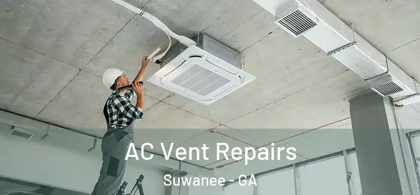  AC Vent Repairs Suwanee - GA