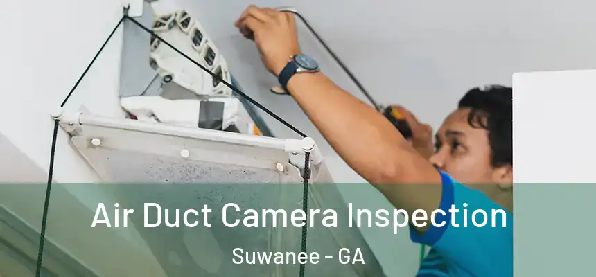  Air Duct Camera Inspection Suwanee - GA