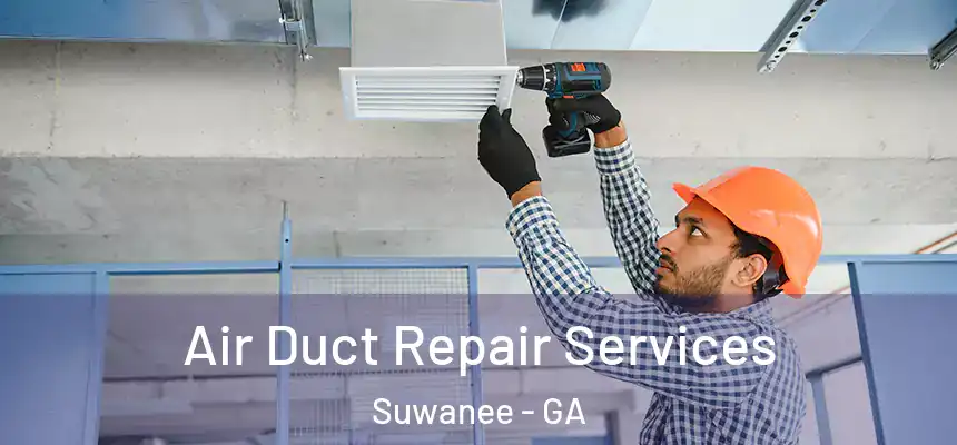  Air Duct Repair Services Suwanee - GA