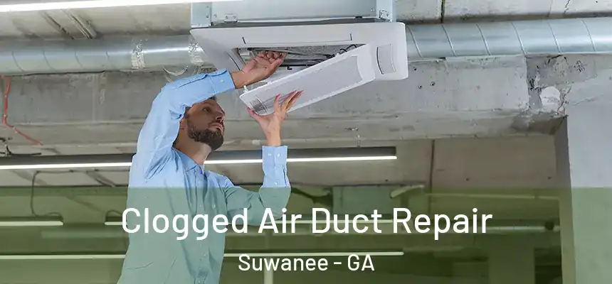  Clogged Air Duct Repair Suwanee - GA