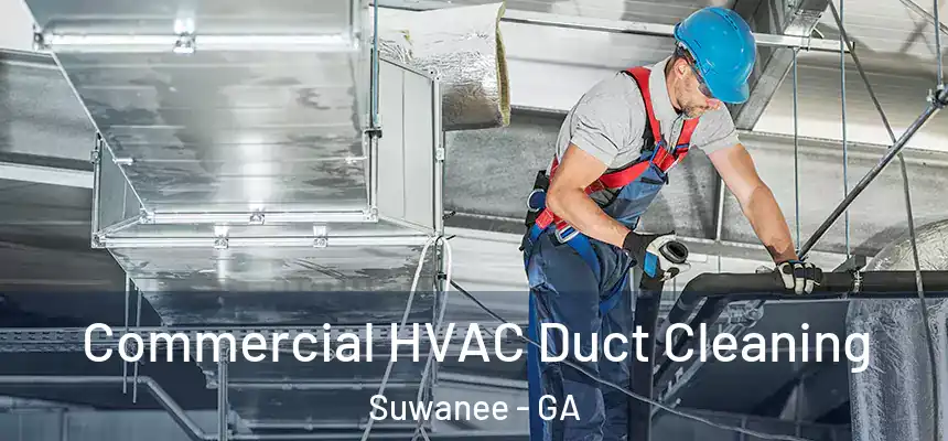  Commercial HVAC Duct Cleaning Suwanee - GA