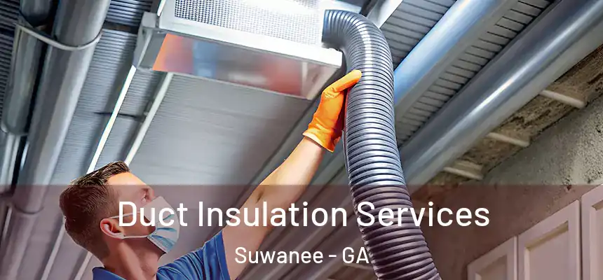  Duct Insulation Services Suwanee - GA
