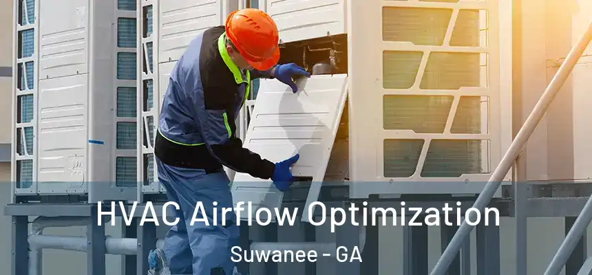  HVAC Airflow Optimization Suwanee - GA