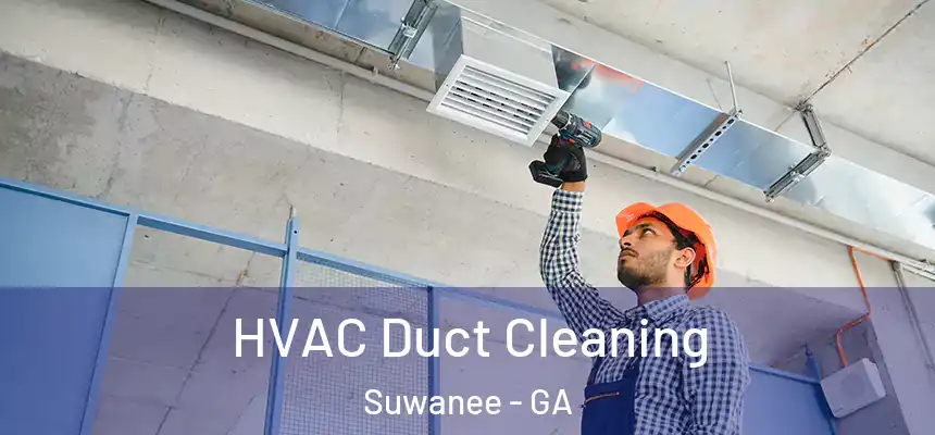  HVAC Duct Cleaning Suwanee - GA