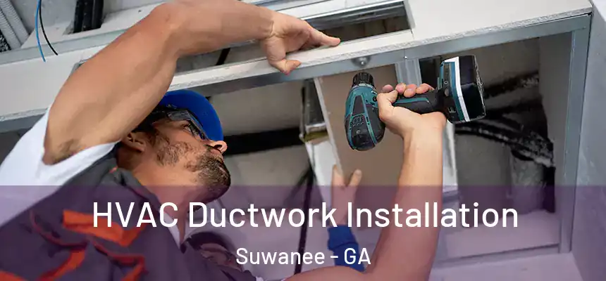  HVAC Ductwork Installation Suwanee - GA