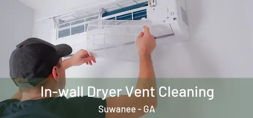  In-wall Dryer Vent Cleaning Suwanee - GA