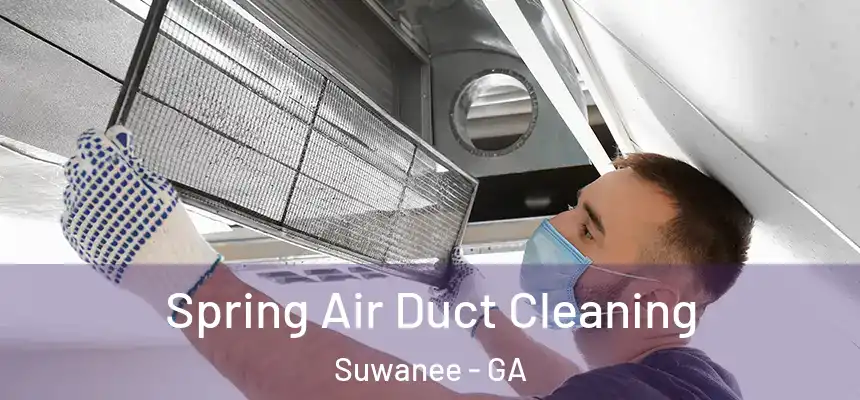  Spring Air Duct Cleaning Suwanee - GA