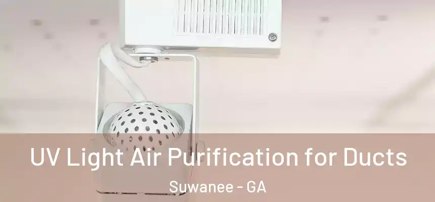  UV Light Air Purification for Ducts Suwanee - GA