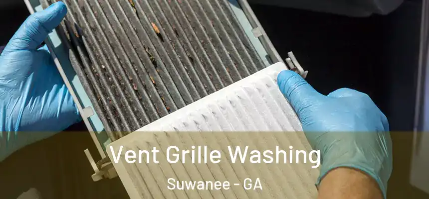 Vent Grille Washing Suwanee - GA