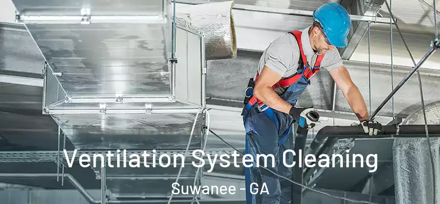  Ventilation System Cleaning Suwanee - GA